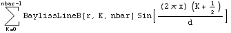 Underoverscript[∑, K = 0, arg3] BaylissLineB[r, K, nbar] Sin[((2 π x) (K + 1/2))/d]