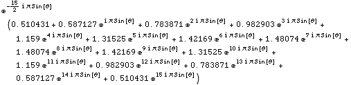 e^(-15/2 i π Sin[θ]) (0.5104308569740004`  + 0.5871267773950055` e^(i π Sin[	 ... 0.5871267773950055` e^(14 i π Sin[θ]) + 0.5104308569740004` e^(15 i π Sin[θ]))