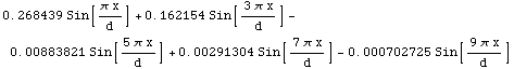 0.26843876636826486` Sin[(π x)/d] + 0.1621540136819705` Sin[(3 π x)/d] - 0.008838209 ... 60; x)/d] + 0.002913038090281392` Sin[(7 π x)/d] - 0.0007027248993531724` Sin[(9 π x)/d]