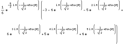 1/6 e^(-5/2 i π (-1/2^(1/2) + Sin[θ])) (-3 - 4 e^(i π (-1/2^(1/2) + Sin[θ] ... 2;])) + 5 e^(4 i π (-1/2^(1/2) + Sin[θ])) + 4 e^(5 i π (-1/2^(1/2) + Sin[θ])))