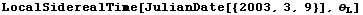 LocalSiderealTime[JulianDate[{2003, 3, 9}], θ _ L]