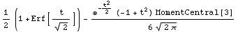 1/2 (1 + Erf[t/2^(1/2)]) - (e^(-t^2/2) (-1 + t^2) MomentCentral[3])/(6 (2 π)^(1/2))