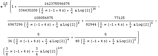 e^(i π)/3 (1 + 162375596875/(334430208 (3/8 π (-1 + 4 s) + 3/4 i Log[2])^10) - 10805 ... 4) + 5/(48 (3/8 π (-1 + 4 s) + 3/4 i Log[2])^2)) (3/8 π (-1 + 4 s) + 3/4 i Log[2])^(2/3)