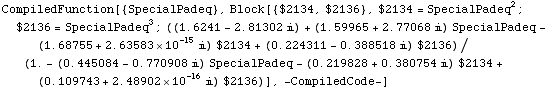 CompiledFunction[{SpecialPadeq}, Block[{$2134, $2136}, $2134 = SpecialPadeq^2 ; $2136 = Specia ... 058850649` i) $2134 + (0.10974258542506193`  + 2.489017221315161`*^-16 i) $2136)], -CompiledCode-]