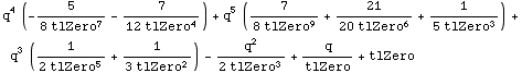 q^4 (-5/(8 tlZero^7) - 7/(12 tlZero^4)) + q^5 (7/(8 tlZero^9) + 21/(20 tlZero^6) + 1/(5 tlZero^3)) + q^3 (1/(2 tlZero^5) + 1/(3 tlZero^2)) - q^2/(2 tlZero^3) + q/tlZero + tlZero