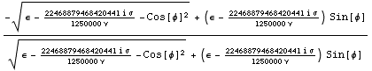 (-(ϵ - (22468879468420441 i σ)/(1250000 ν) - Cos[φ]^2)^(1/2) + (ϵ - ... ;) - Cos[φ]^2)^(1/2) + (ϵ - (22468879468420441 i σ)/(1250000 ν)) Sin[φ])