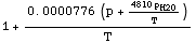 1 + (0.00007759999999999999` (p + (4810 p _ H2O)/T))/T